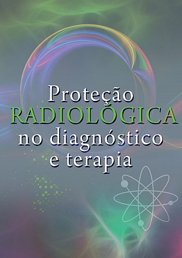 Proteção Radiológica no diagnóstico à terapia